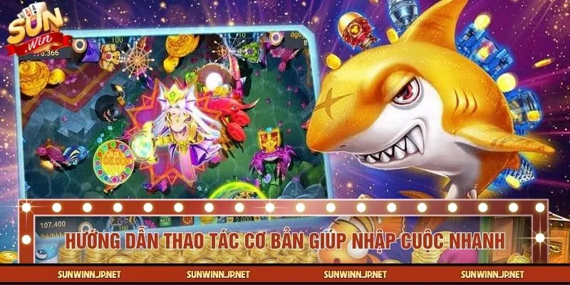 Hướng dẫn thao tác cơ bản giúp người chơi nhập cuộc nhanh