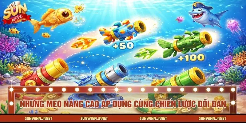 Những mẹo nâng cao áp dụng cùng chiến lược đổi đạn tối ưu