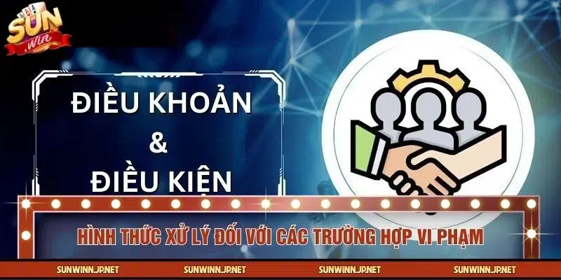 Hình thức xử lý của SUNWIN đối với các trường hợp vi phạm quy định