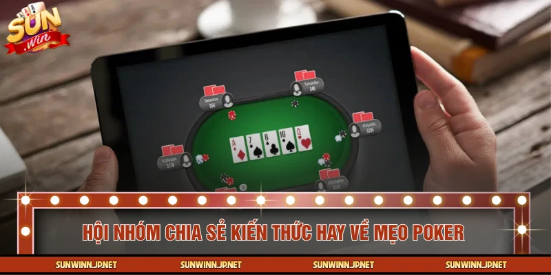Nên vào các hội nhóm chia sẻ uy tín về Poker 