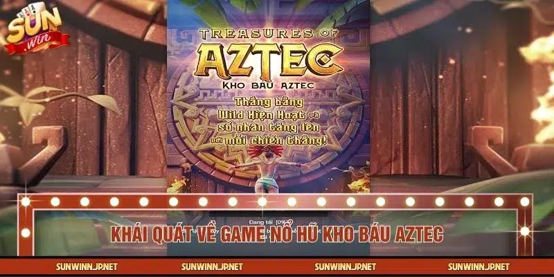 Sơ lược về nổ hũ kho báu Aztec