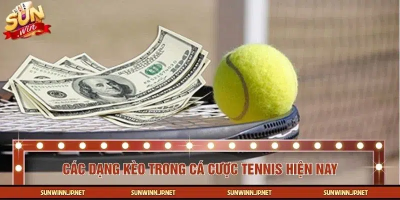Tổng hợp các dạng kèo cược tennis hiện nay