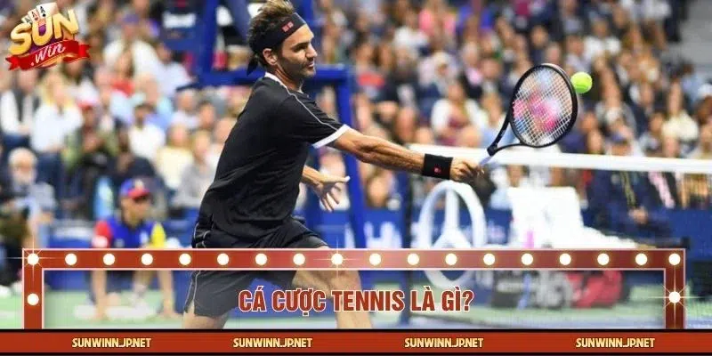 Khái niệm về cá cược tennis