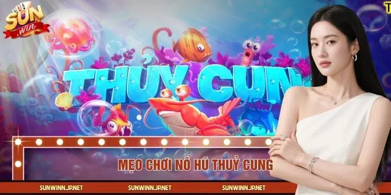 Mẹo Chơi Nổ Hũ Thuỷ Cung Bách Chiến Bách Thắng Tại SUNWIN